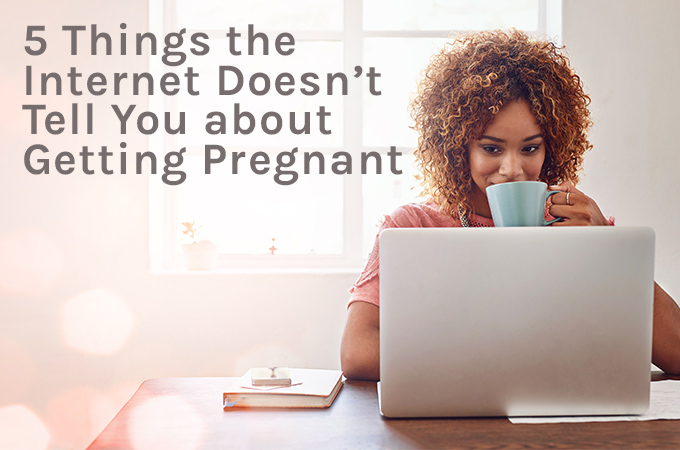5 Things the Internet Doesn’t Tell You about Getting Pregnant