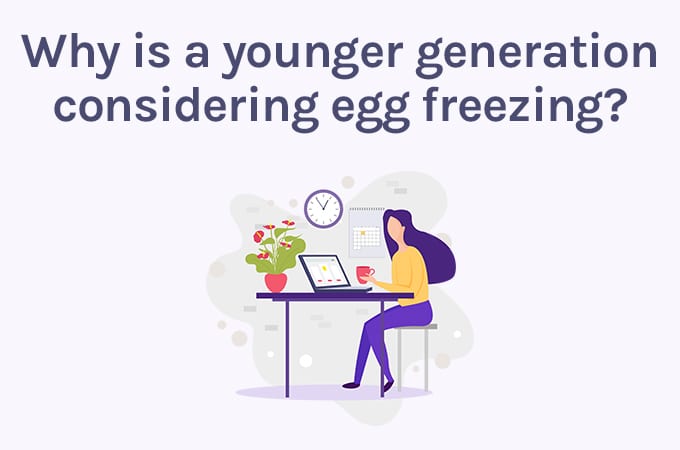 Why a Younger Generation is Considering Egg Freezing and How We Know the Process Really Works