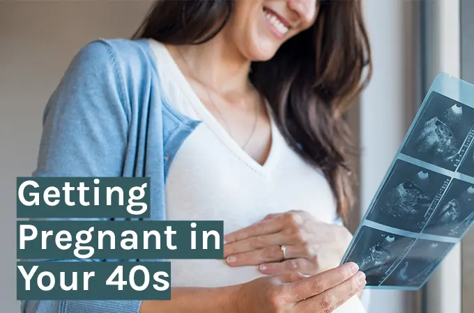 Getting Pregnant in Your 40s