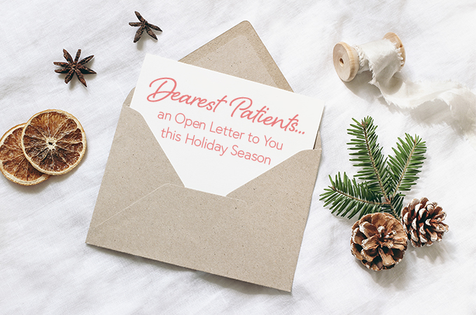 An Open Letter To Our Patients This Holiday Season