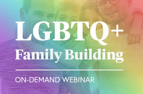 LGBTQ+ Family Building On-Demand Webinar