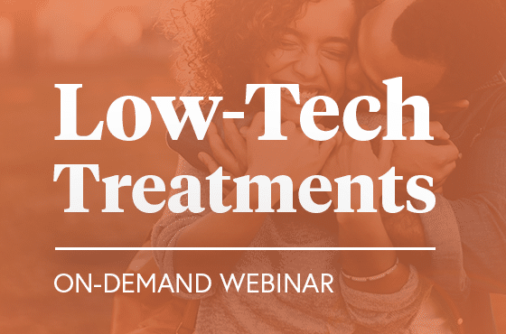 Low-Tech Treatments On-Demand Webinar