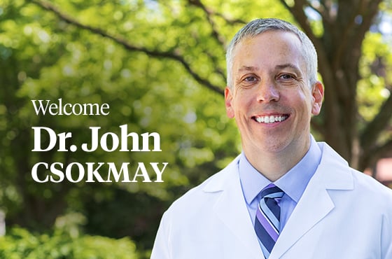 Dr. John M. Csokmay is now accepting new patient appointments
