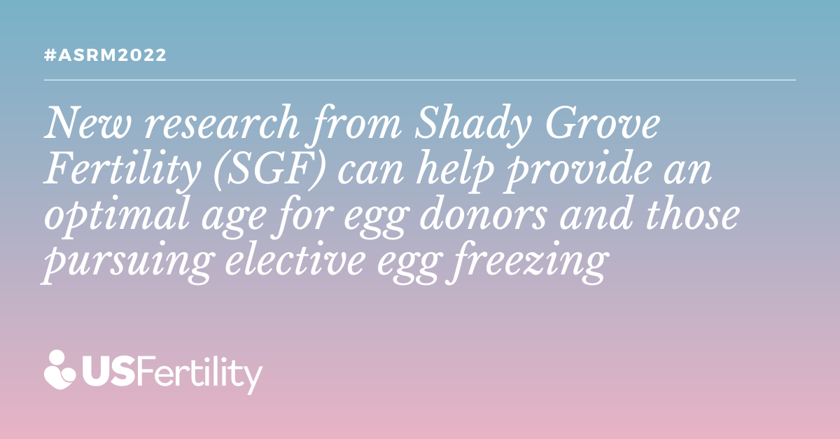 New research from SGF can help provide an optimal age for egg donors and those pursuing elective egg freezing 